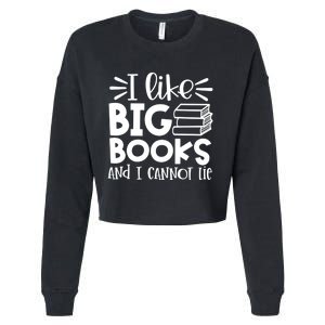 I Like Big Books And I Cannot Lie Book Nerd School Librarian Gift Cropped Pullover Crew