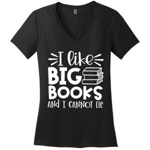 I Like Big Books And I Cannot Lie Book Nerd School Librarian Gift Women's V-Neck T-Shirt