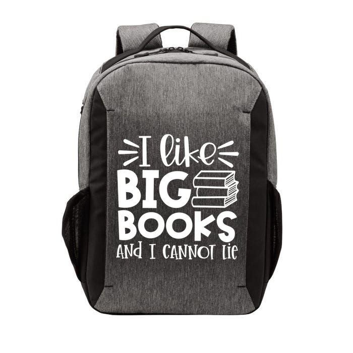 I Like Big Books And I Cannot Lie Book Nerd School Librarian Gift Vector Backpack