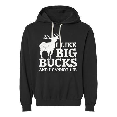 I Like Big Bucks And I Cannot Lie Deer Hunting Garment-Dyed Fleece Hoodie