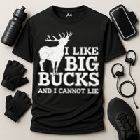 I Like Big Bucks And I Cannot Lie Deer Hunting Performance Shirt