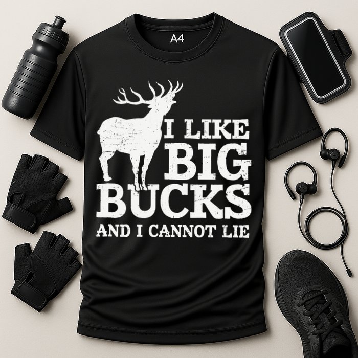 I Like Big Bucks And I Cannot Lie Deer Hunting Performance Shirt