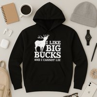 I Like Big Bucks And I Cannot Lie Deer Hunting Hoodie