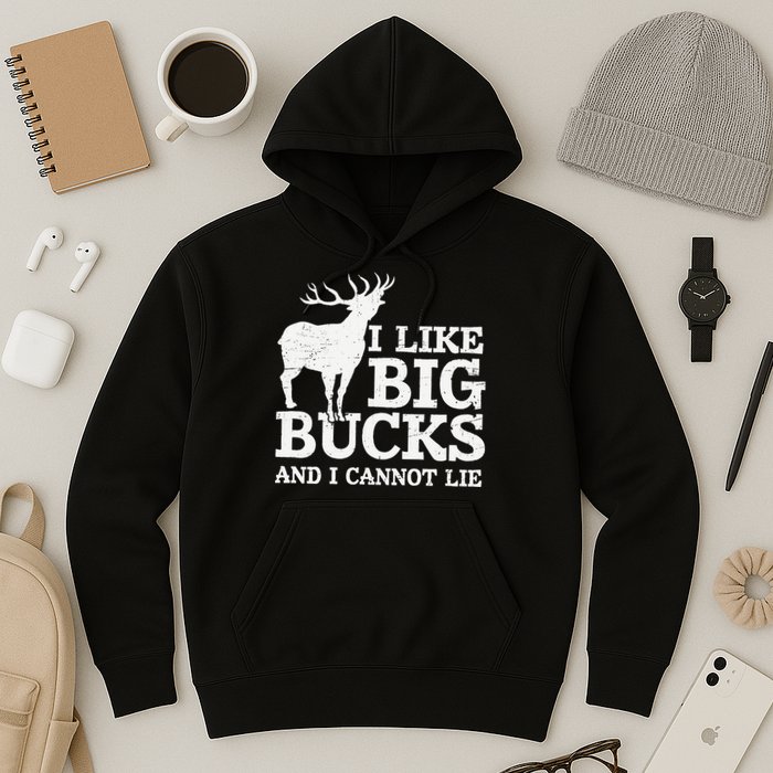 I Like Big Bucks And I Cannot Lie Deer Hunting Hoodie