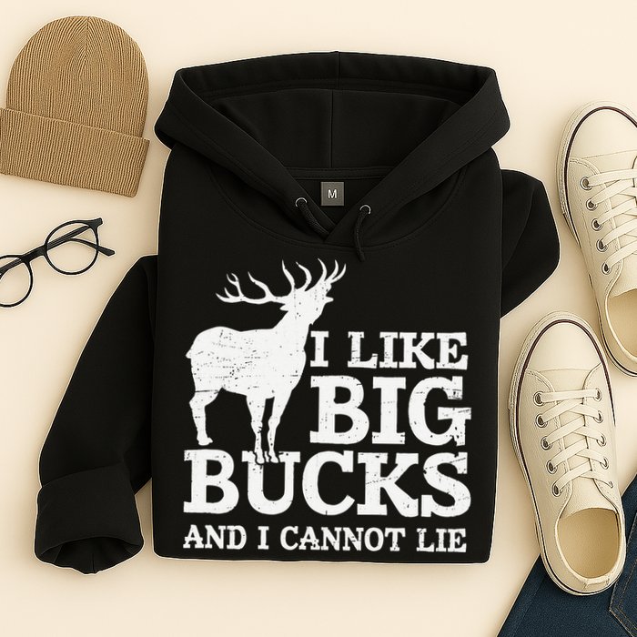 I Like Big Bucks And I Cannot Lie Deer Hunting Hoodie