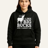 I Like Big Bucks And I Cannot Lie Deer Hunting Hoodie