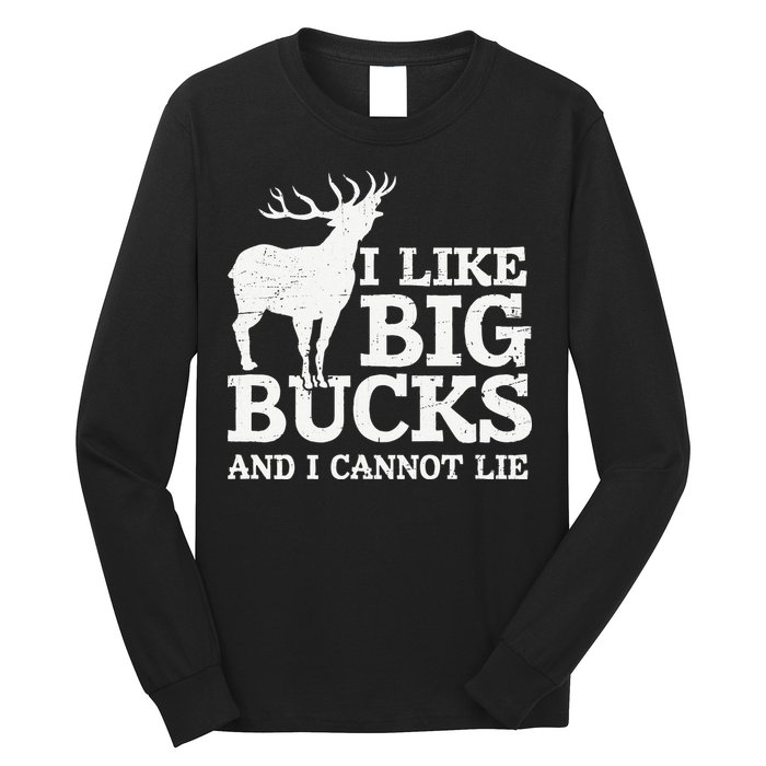 I Like Big Bucks And I Cannot Lie Deer Hunting Long Sleeve Shirt