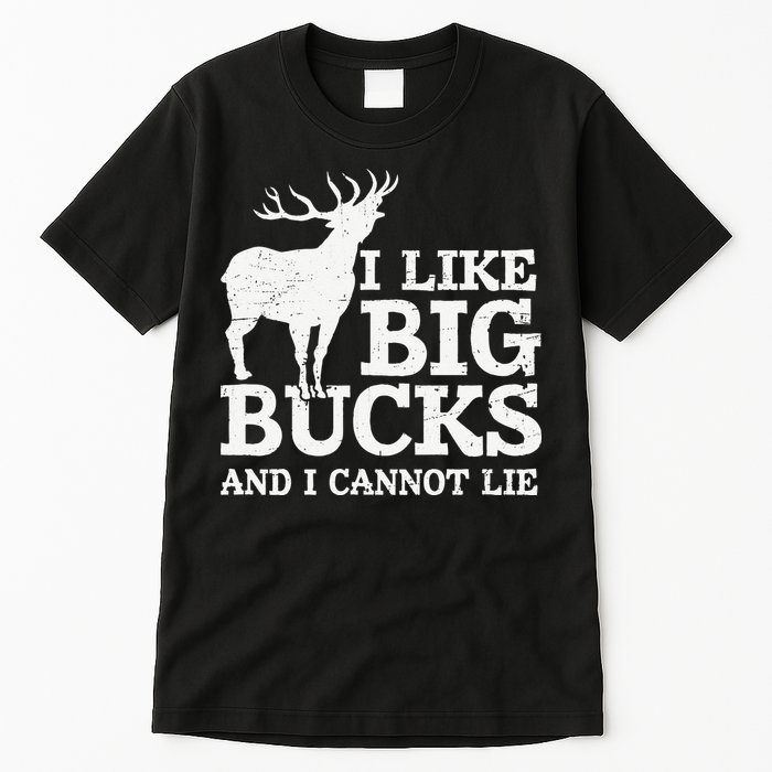 I Like Big Bucks And I Cannot Lie Deer Hunting Tall T-Shirt