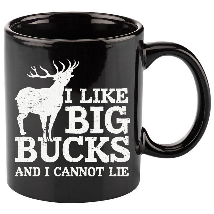 I Like Big Bucks And I Cannot Lie Deer Hunting 11oz C Handle Ceramic Mug