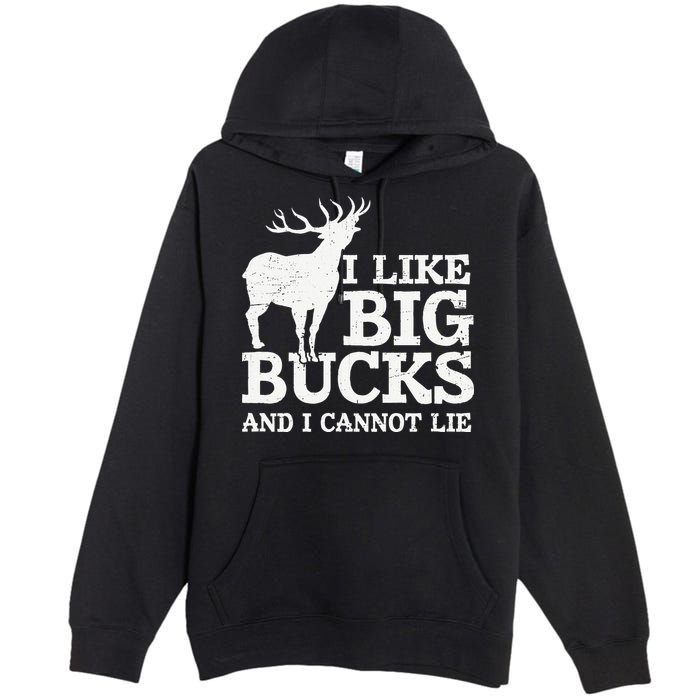 I Like Big Bucks And I Cannot Lie Deer Hunting Premium Pullover Hoodie