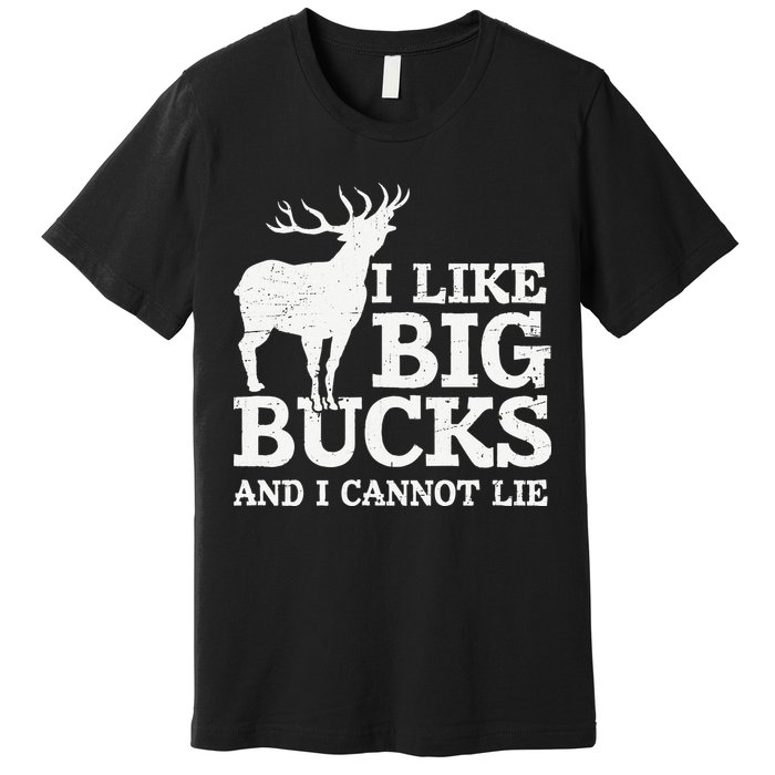 I Like Big Bucks And I Cannot Lie Deer Hunting Premium T-Shirt
