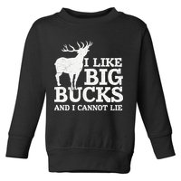 I Like Big Bucks And I Cannot Lie Deer Hunting Toddler Sweatshirt