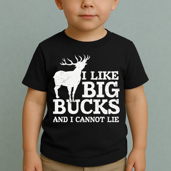 I Like Big Bucks And I Cannot Lie Deer Hunting Toddler T-Shirt