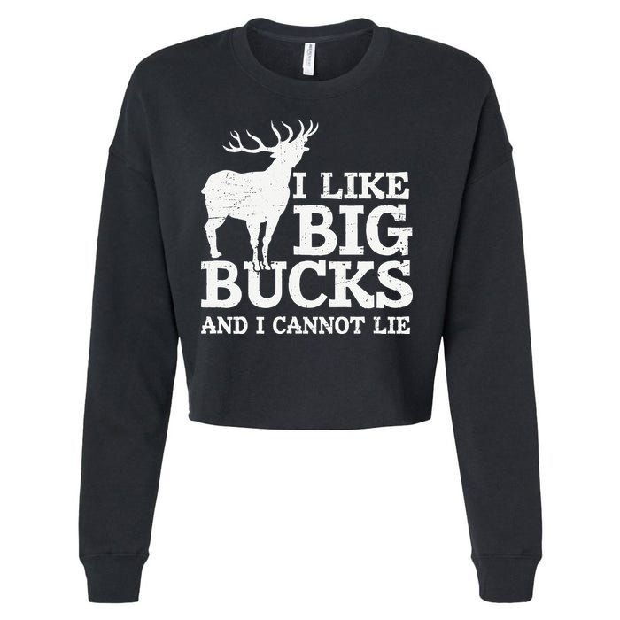 I Like Big Bucks And I Cannot Lie Deer Hunting Cropped Pullover Crew