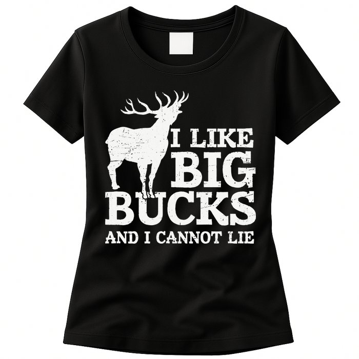 I Like Big Bucks And I Cannot Lie Deer Hunting Womens T-Shirt