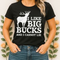 I Like Big Bucks And I Cannot Lie Deer Hunting Womens T-Shirt