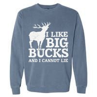 I Like Big Bucks And I Cannot Lie Deer Hunting Garment-Dyed Sweatshirt