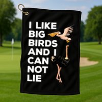 I Like Big Birds And I Can Not Lie Cute Gift Golf Towel