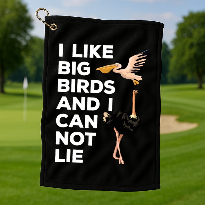 I Like Big Birds And I Can Not Lie Cute Gift Golf Towel