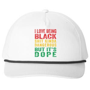 I Love Being Black Shit Kinda Dangerous But ItS Dope Cute Gift Snapback Five-Panel Rope Hat