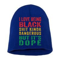 I Love Being Black Shit Kinda Dangerous But ItS Dope Cute Gift Short Acrylic Beanie