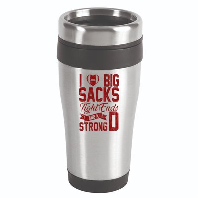 I Love Big Sacks Tight End And A Strong D Funny Sport 16oz Travel Tumbler