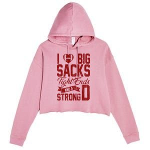 I Love Big Sacks Tight End And A Strong D Funny Sport Crop Fleece Hoodie