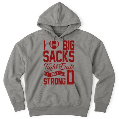 I Love Big Sacks Tight End And A Strong D Funny Sport Hoodie