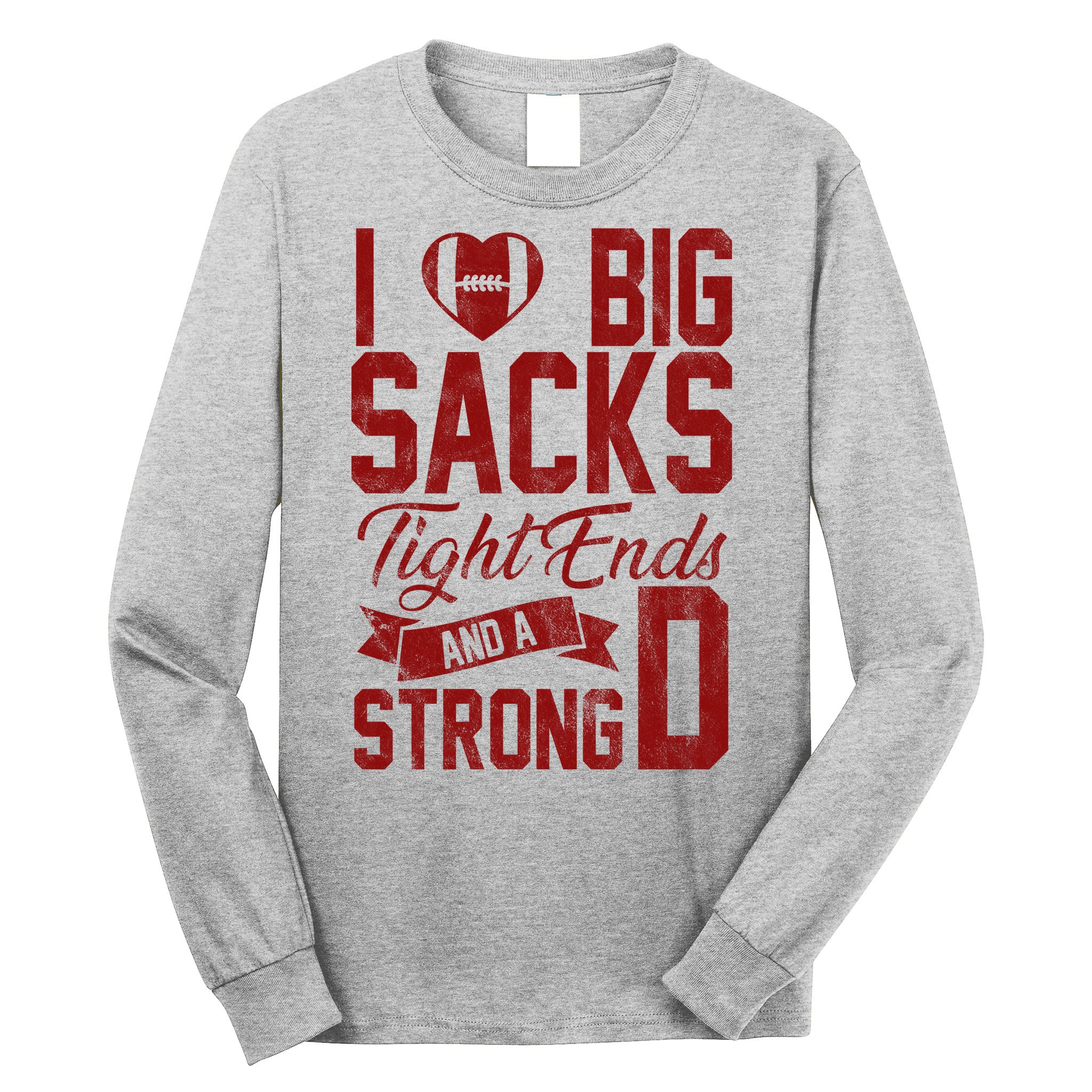 I Love Big Sacks Tight End And A Strong D Funny Sport Long Sleeve Shirt