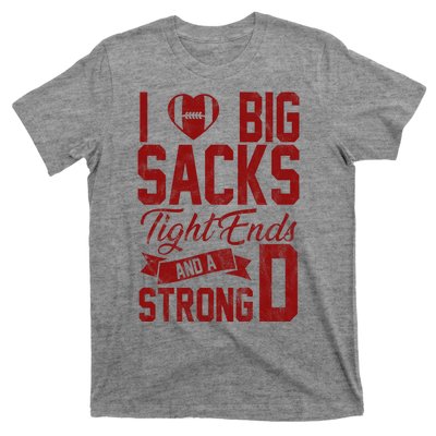 I Love Big Sacks Tight End And A Strong D Funny Sport T-Shirt