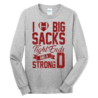 I Love Big Sacks Tight End And A Strong D Funny Sport Tall Long Sleeve T-Shirt