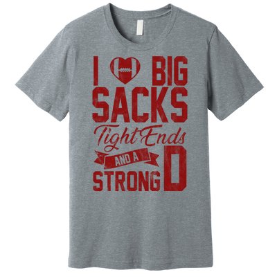 I Love Big Sacks Tight End And A Strong D Funny Sport Premium T-Shirt