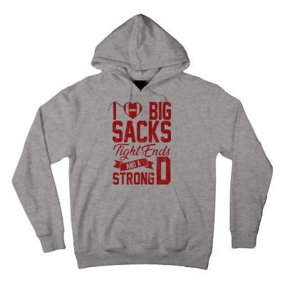 I Love Big Sacks Tight End And A Strong D Funny Sport Tall Hoodie