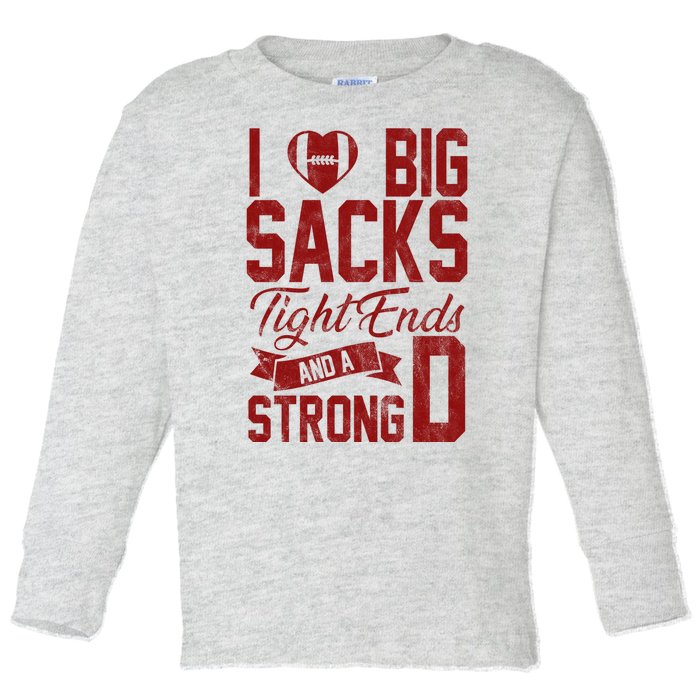 I Love Big Sacks Tight End And A Strong D Funny Sport Toddler Long Sleeve Shirt