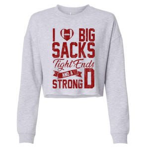 I Love Big Sacks Tight End And A Strong D Funny Sport Cropped Pullover Crew