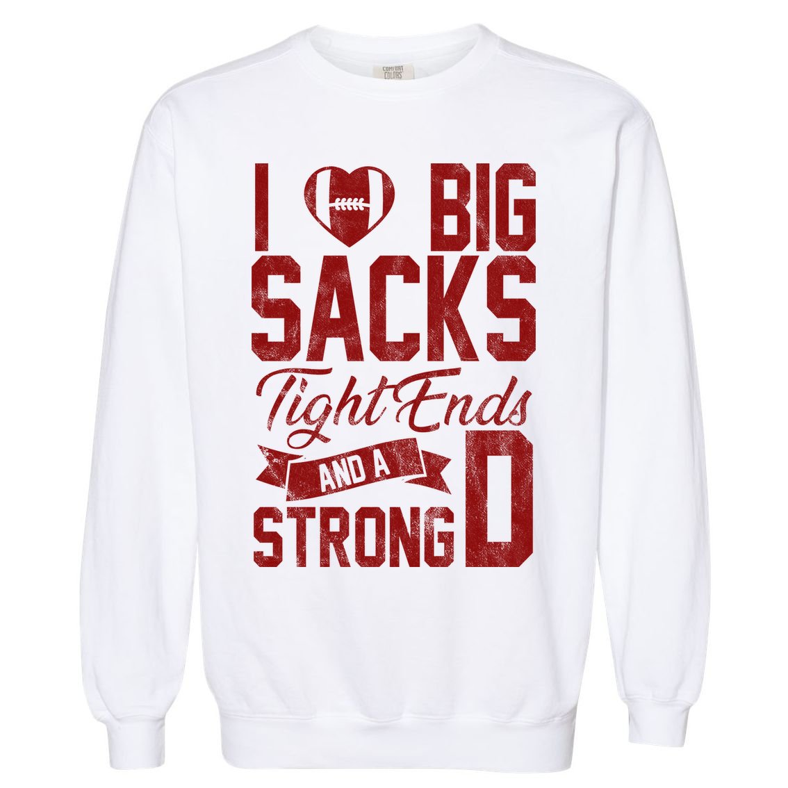 I Love Big Sacks Tight End And A Strong D Funny Sport Garment-Dyed Sweatshirt