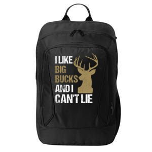 I Like Big Bucks And I Cannot Lie Funny Deer Hunting Father Great Gift City Backpack