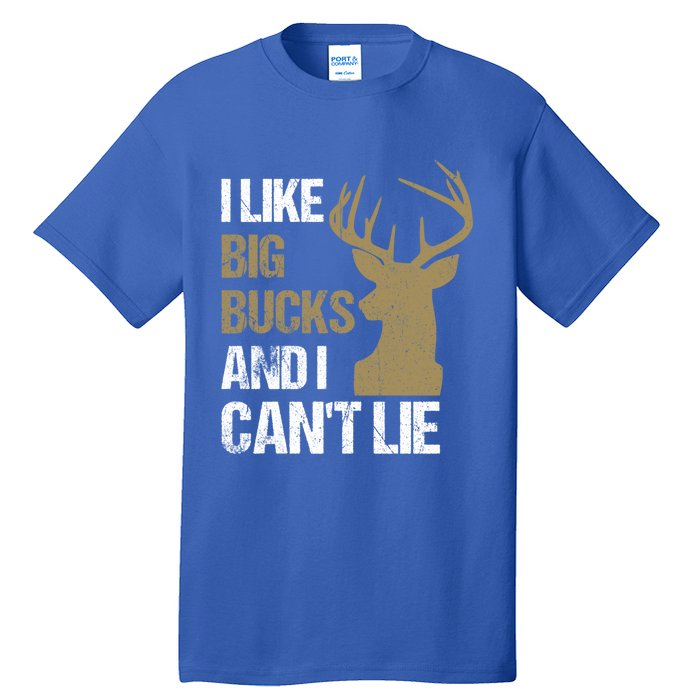 I Like Big Bucks And I Cannot Lie Funny Deer Hunting Father Great Gift Tall T-Shirt