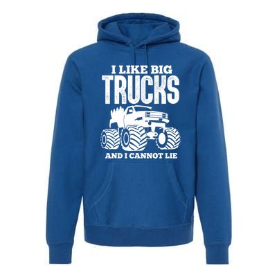 I Like Big Trucks And I Cannot Lie Funny Monster Truck Great Gift Premium Hoodie