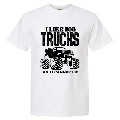 I Like Big Trucks And I Cannot Lie Funny Monster Truck Great Gift Garment-Dyed Heavyweight T-Shirt