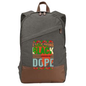 I Love Being Black Shit Kinda Dangerous But It's Dope Black History Month Gift Cotton Canvas Backpack