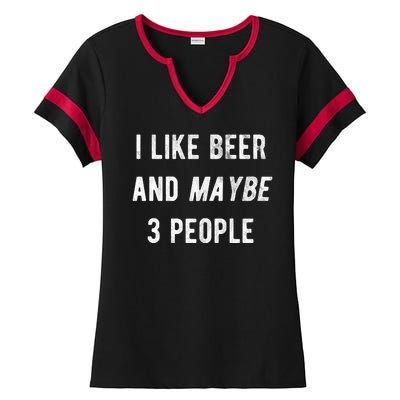 I Like Beer And Maybe 3 People Ladies Halftime Notch Neck Tee