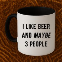 I Like Beer And Maybe 3 People Mug