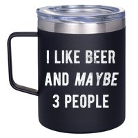 I Like Beer And Maybe 3 People 12oz Stainless Steel Coffee Mug