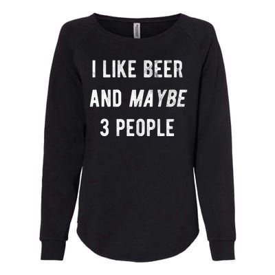 I Like Beer And Maybe 3 People Womens California Wash Sweatshirt