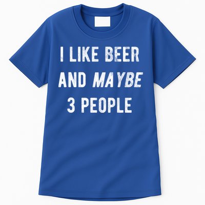 I Like Beer And Maybe 3 People Tall T-Shirt