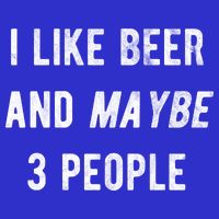 I Like Beer And Maybe 3 People Magnet