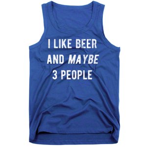 I Like Beer And Maybe 3 People Tank Top