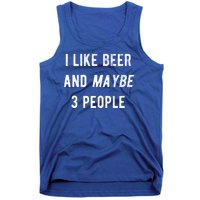 I Like Beer And Maybe 3 People Tank Top