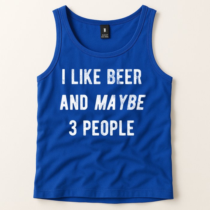 I Like Beer And Maybe 3 People Tank Top